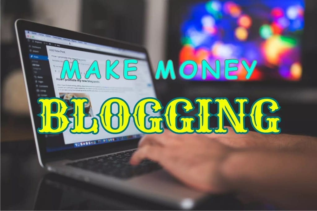 earn money from blogging make money online by blogging