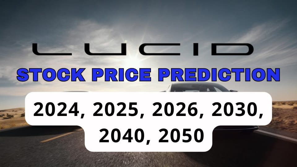 Lucid Stock Price Prediction 2024, 2025, 2026, 2030, 2040, 2050 🚗